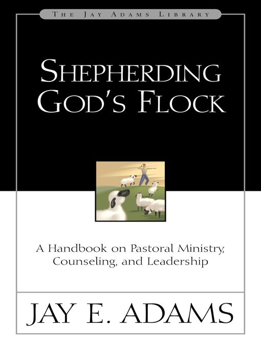 Title details for Shepherding God's Flock by Jay E. Adams - Available